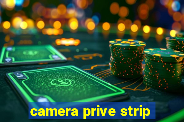 camera prive strip